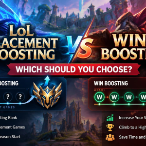 LoL Placement Boosting vs Win Boosting: Which Should You Choose?